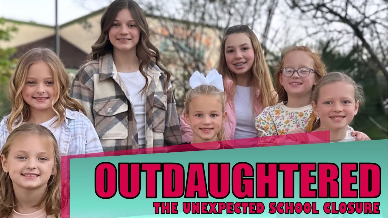 OutDaughtered THE BUSBY QUINTS AND THE UNEXPECTED SCHOOL CLOSURE